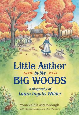 Little Author in the Big Woods - Yona Zeldis Mcdonough