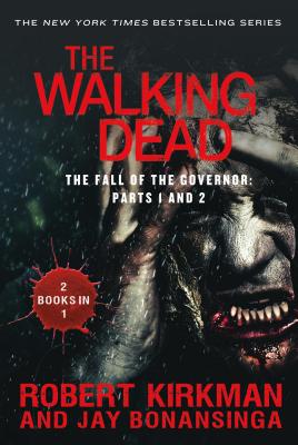 The Walking Dead: The Fall of the Governor: Parts 1 and 2 - Robert Kirkman