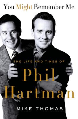 You Might Remember Me: The Life and Times of Phil Hartman - Mike Thomas