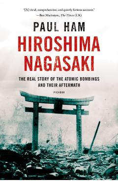 Coperta cărții 'Hiroshima Nagasaki: The Real Story of the Atomic Bombings and Their Aftermath - Paul Ham'