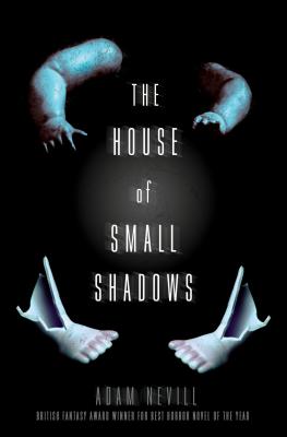 The House of Small Shadows - Adam Nevill