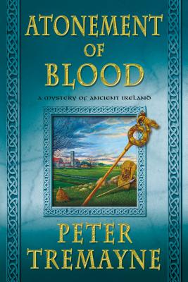 Atonement of Blood: A Mystery of Ancient Ireland - Peter Tremayne