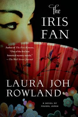 The Iris Fan: A Novel of Feudal Japan - Laura Joh Rowland
