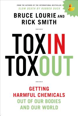 Toxin Toxout: Getting Harmful Chemicals Out of Our Bodies and Our World - Bruce Lourie