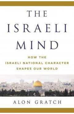 Coperta cărții 'The Israeli Mind: How the Israeli National Character Shapes Our World - Alon Gratch'