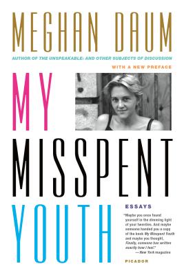 My Misspent Youth: Essays - Meghan Daum