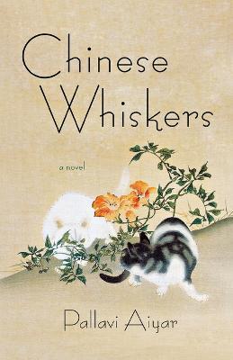 Chinese Whiskers - Pallavi Aiyar
