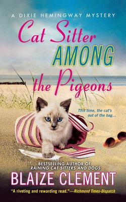 Cat Sitter Among the Pigeons: A Dixie Hemingway Mystery - Blaize Clement