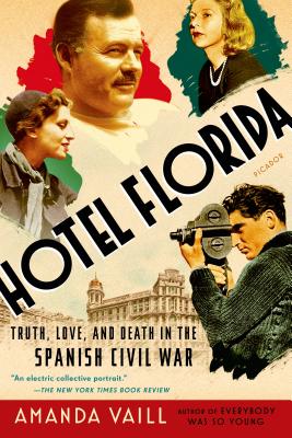 Hotel Florida: Truth, Love, and Death in the Spanish Civil War - Amanda Vaill
