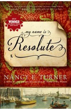 Coperta cărții 'My Name Is Resolute - Nancy E. Turner'