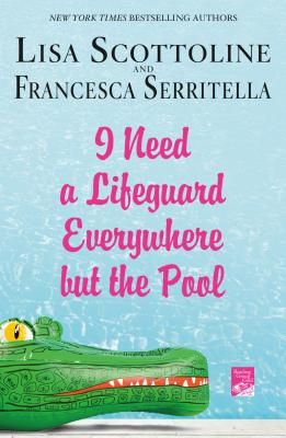 I Need a Lifeguard Everywhere but the Pool - Lisa Scottoline
