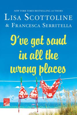 I've Got Sand in All the Wrong Places - Lisa Scottoline