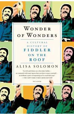 Poza produsului Wonder of Wonders: A Cultural History of Fiddler on the Roof - Alisa Solomon
