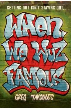 Coperta cărții 'When We Wuz Famous - Greg Takoudes'