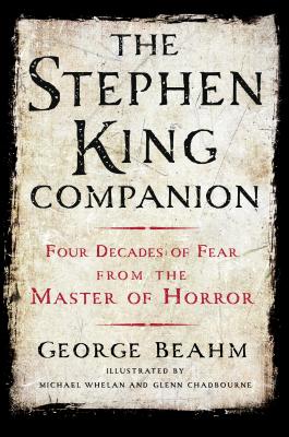 The Stephen King Companion: Four Decades of Fear from the Master of Horror - George Beahm