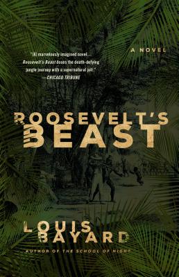 Roosevelt's Beast - Louis Bayard