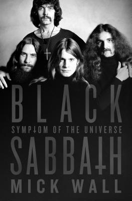 Black Sabbath: Symptom of the Universe - Mick Wall