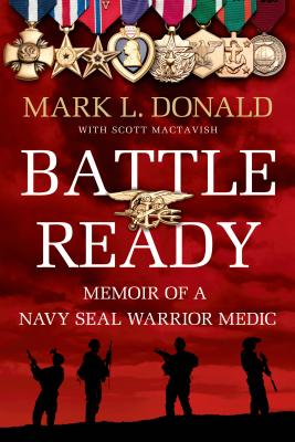 Battle Ready: Memoir of a Navy Seal Warrior Medic - Mark L. Donald