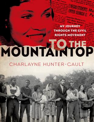 To the Mountaintop: My Journey Through the Civil Rights Movement - Charlayne Hunter-gault