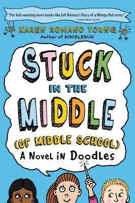 Stuck in the Middle (of Middle School) - Karen Romano Young