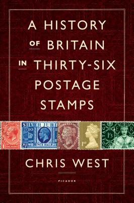 A History of Britain in Thirty-Six Postage Stamps - Chris West