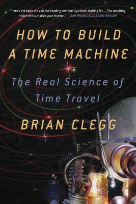 How to Build a Time Machine - Brian Clegg