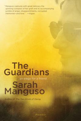 The Guardians: An Elegy - Sarah Manguso