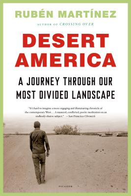 Desert America: A Journey Through Our Most Divided Landscape - Rubén Martínez