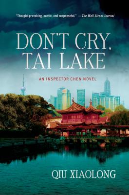 Don't Cry, Tai Lake: An Inspector Chen Novel - Qiu Xiaolong