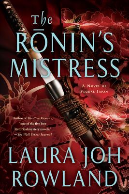 The Ronin's Mistress: A Novel of Fuedal Japan - Laura Joh Rowland