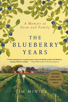 The Blueberry Years: A Memoir of Farm and Family - Jim Minick