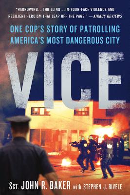 Vice: One Cop's Story of Patrolling America's Most Dangerous City - John R. Baker