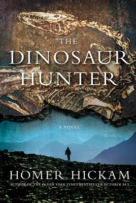 The Dinosaur Hunter - Homer Hickam