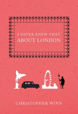 I Never Knew That about London - Christopher Winn