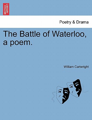 The Battle of Waterloo, a Poem. - William Cartwright