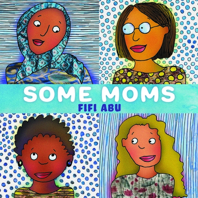 Some Moms - Fifi Abu