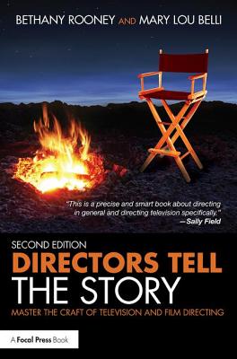 Directors Tell the Story: Master the Craft of Television and Film Directing - Bethany Rooney