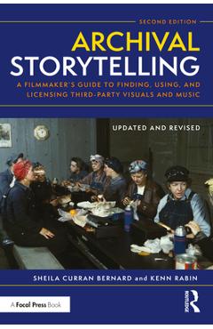Coperta cărții 'Archival Storytelling: A Filmmaker's Guide to Finding, Using, and Licensing Third-Party Visuals and Music - Sheila'
