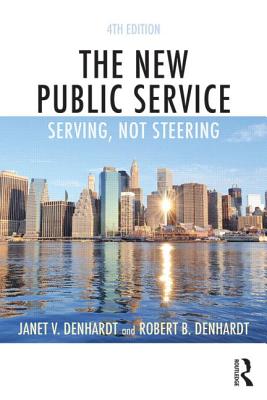The New Public Service: Serving, Not Steering - Janet V. Denhardt