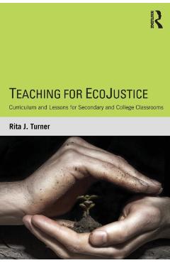 Coperta cărții 'Teaching for EcoJustice: Curriculum and Lessons for Secondary and College Classrooms - Rita J. Turner'