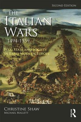 The Italian Wars 1494-1559: War, State and Society in Early Modern Europe - Christine Shaw