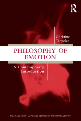 Philosophy of Emotion: A Contemporary Introduction - Christine Tappolet