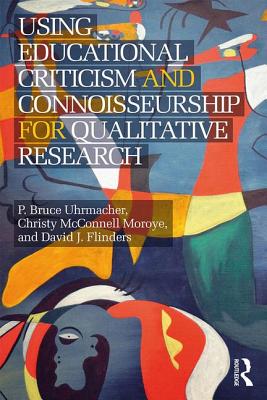 Using Educational Criticism and Connoisseurship for Qualitative Research - P. Bruce Uhrmacher