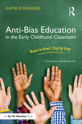 Anti-Bias Education in the Early Childhood Classroom: Hand in Hand, Step by Step - Katie Kissinger