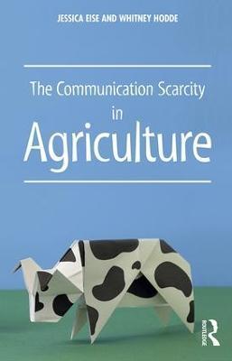 The Communication Scarcity in Agriculture - Jessica Eise