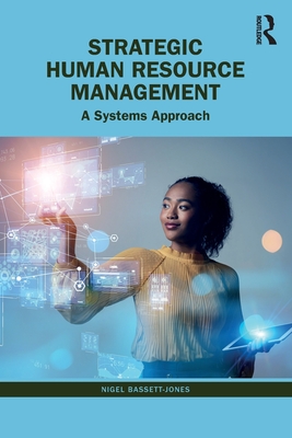 Strategic Human Resource Management: A Systems Approach - Nigel Bassett-jones