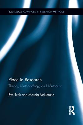 Place in Research: Theory, Methodology, and Methods - Eve Tuck