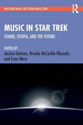 Music in Star Trek: Sound, Utopia, and the Future - Jessica Getman