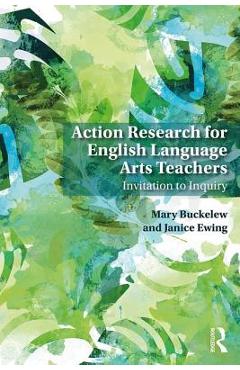 Coperta cărții 'Action Research for English Language Arts Teachers: Invitation to Inquiry - Mary Buckelew'