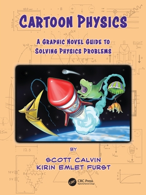 Cartoon Physics: A Graphic Novel Guide to Solving Physics Problems - Scott Calvin